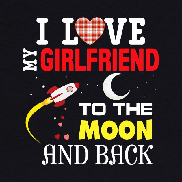 I Love My Girlfriend To The Moon And Back Valentine Happy Cu by jadolomadolo